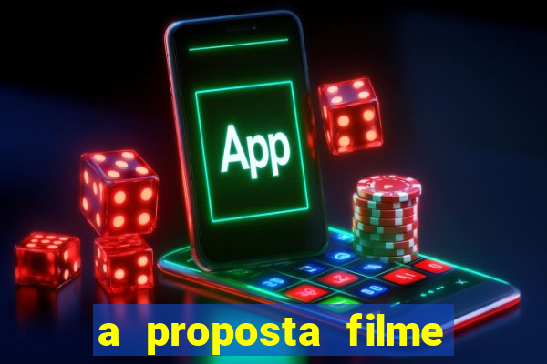 a proposta filme completo dublado topflix